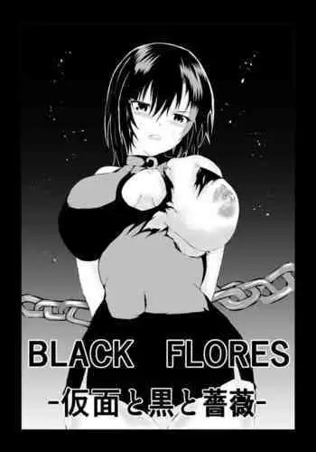 Black Flores ~ Kamen to Kuro to Bara