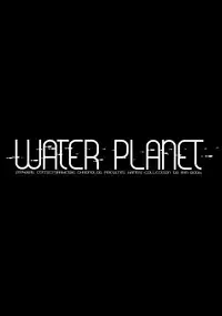 WATER PLANET.
